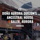 WATCH: Visiting Doña Aurora Quezon’s ancestral house in Baler