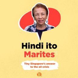 Hindi Ito Marites: Tiny Singapore’s answer to the oil crisis