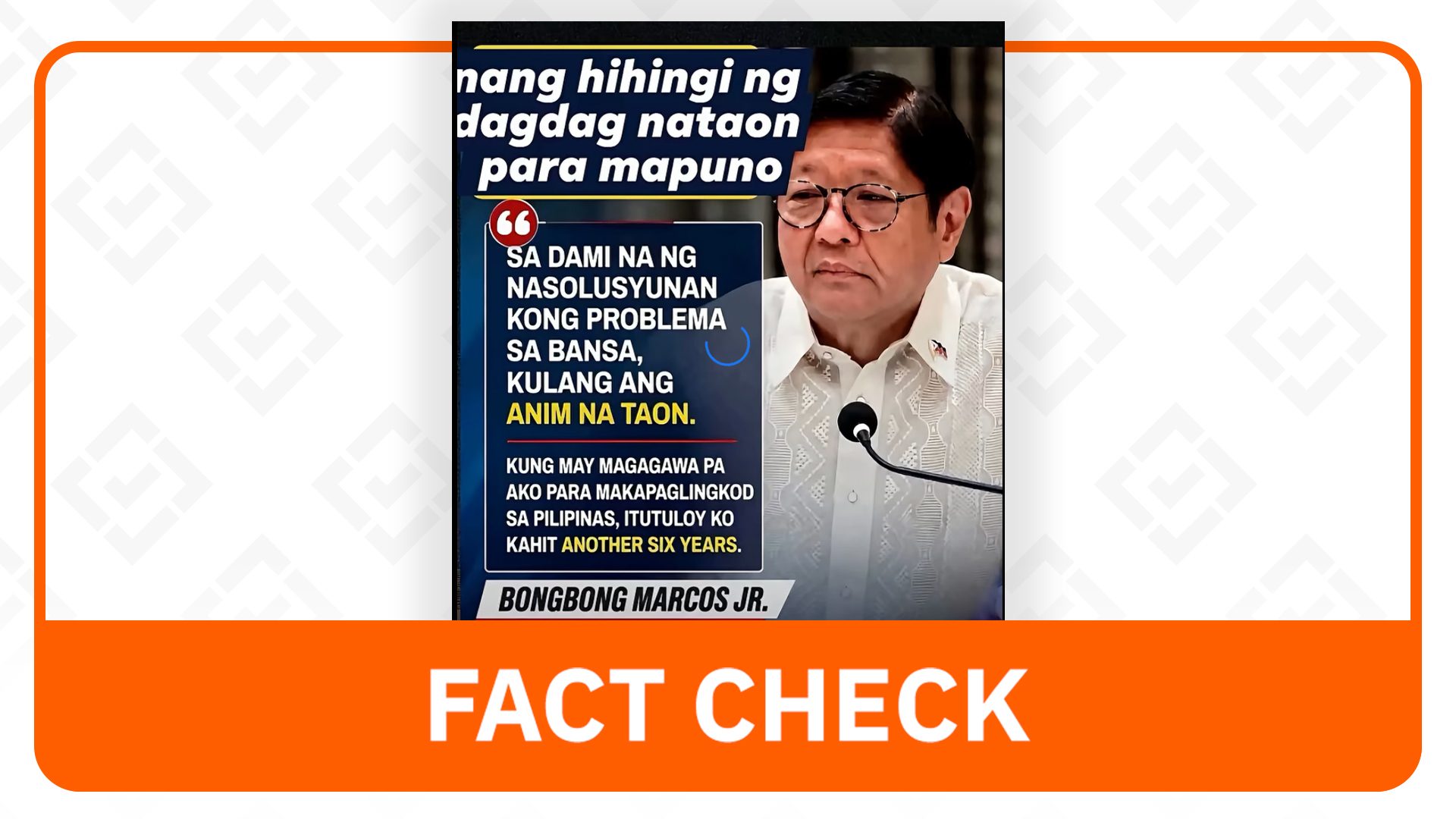 FACT CHECK: Marcos did not say he wants another 6-year presidential term
