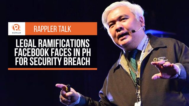 Rappler Talk: Legal ramifications Facebook faces in PH for security breach