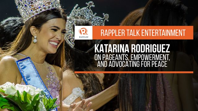 Rappler Talk Entertainment: Katarina Rodriguez on pageants and peace