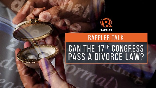 Rappler Talk: Can the 17th Congress pass a divorce law?