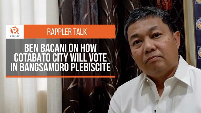 Rappler Talk: Ben Bacani on Cotabato City in Bangsamoro plebiscite