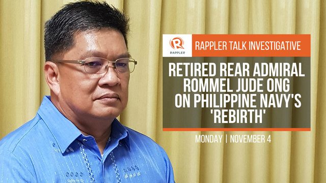 Rappler Talk: Retired rear admiral Rommel Jude Ong on PH Navy’s ‘rebirth’