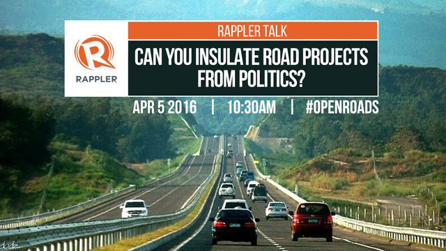 Rappler Talk: Can you insulate road projects from politics? #OpenRoads