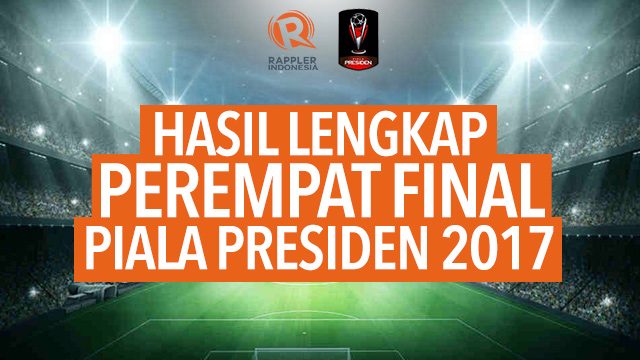 Hasil lengkap perempat final Piala Presiden 2017