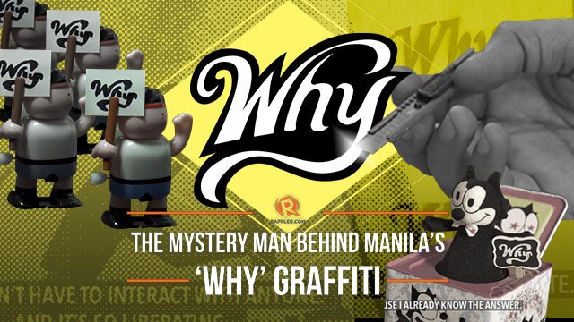 The mystery man behind Manila’s ‘Why’ graffiti