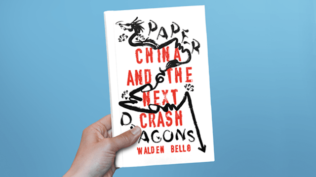Walden Bello to launch ‘Paper Dragons: China and the Next Crash’ on November 15