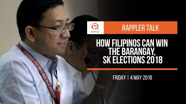 Rappler Talk: How Filipinos can win the barangay, SK elections 2018