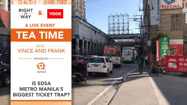 Tea Time with Vince and Frank: Is EDSA Metro Manila’s biggest ticket trap?