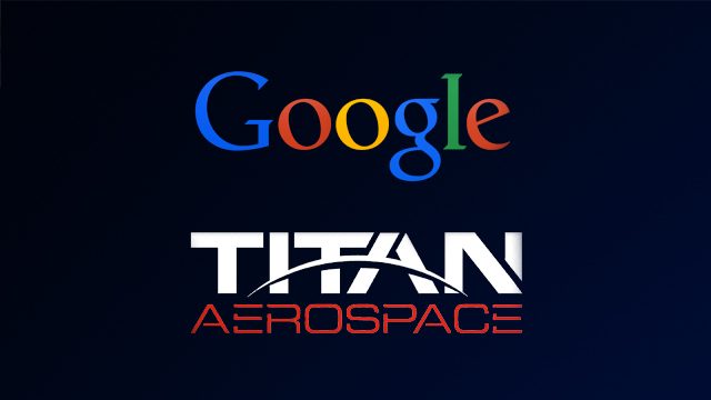 Google acquires drone maker Titan Aerospace
