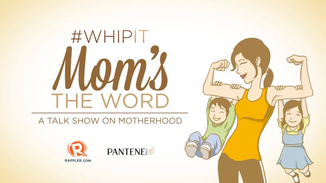 #WhipIt talk show: Mom’s the word