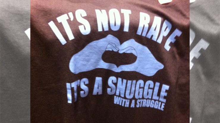 IT'S NOT RAPE? This shirt bears the unfortunate slogan that snuggling doesn't need to come with consent. Image from Karen Kunawicz's Facebook page.