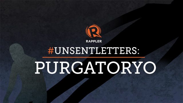 #UnsentLetters: Purgatoryo