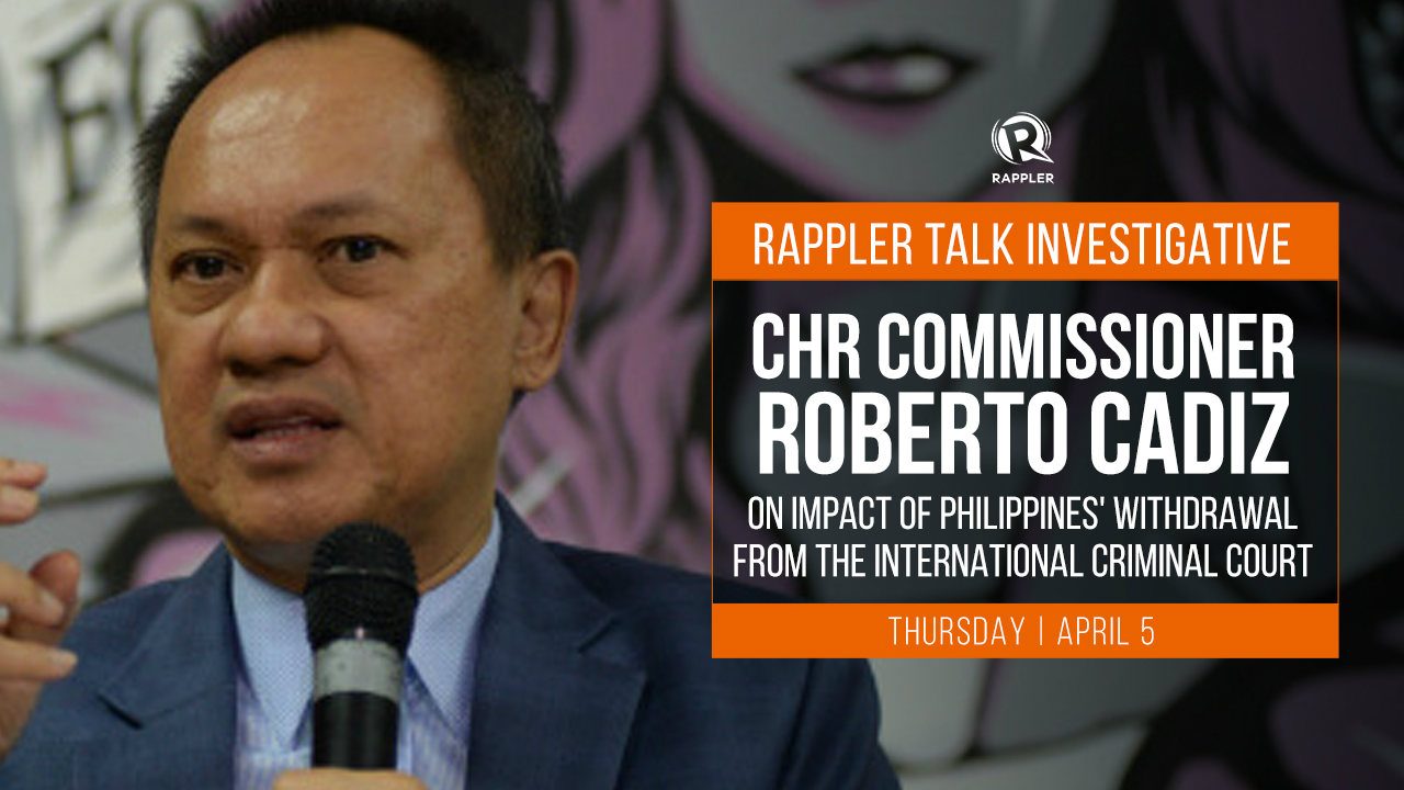 Rappler Talk: CHR’s Roberto Cadiz on PH’s withdrawal from Int’l Criminal Court