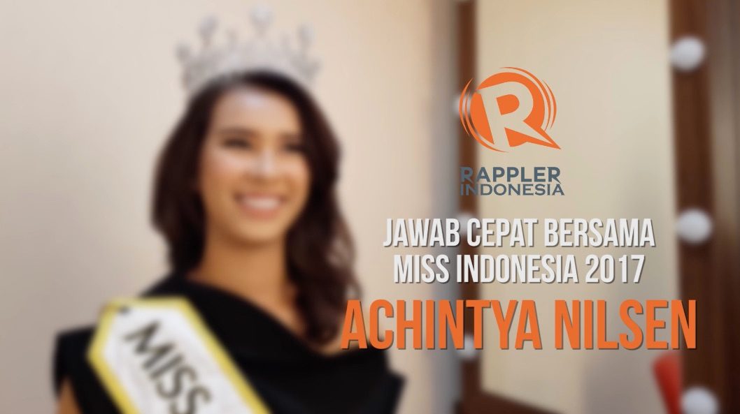 SAKSIKAN: Jawab Cepat bersama Miss Indonesia 2017 Achintya Nilsen
