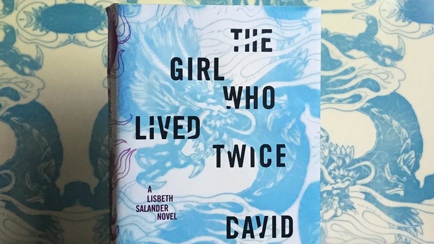 ‘The Girl Who Lived Twice:’ Final ‘Girl With Dragon Tattoo’ novel hits shelves