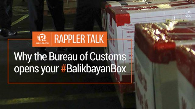 Rappler Talk: Why the Bureau of Customs opens your #BalikbayanBox