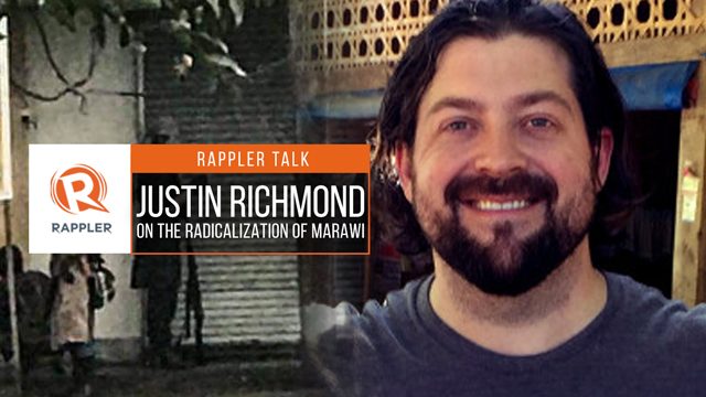 Rappler Talk: Justin Richmond on the radicalization of Marawi