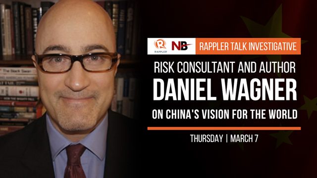 Rappler Talk: Risk consultant Daniel Wagner on China’s vision for the world