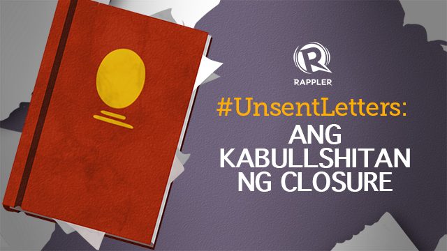 #UnsentLetters: Ang kabullshitan ng closure