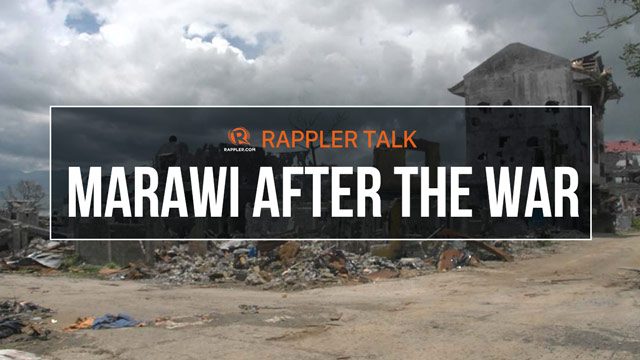 Rappler Talk: Marawi after the war