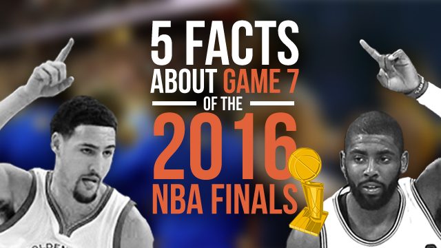 5 facts about Game 7 of the 2016 NBA Finals