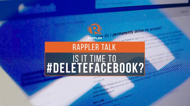 Rappler Talk: Is it time to #DeleteFacebook?