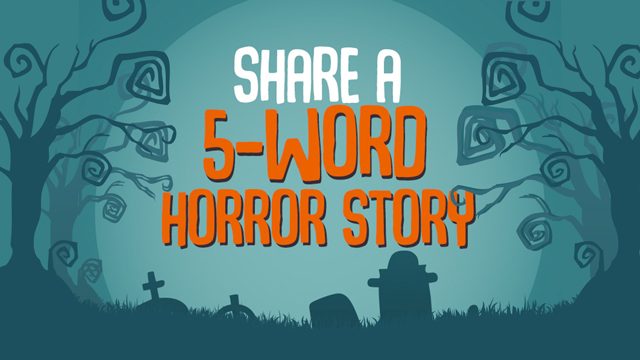 #ShortScares: Scare us in 5 words