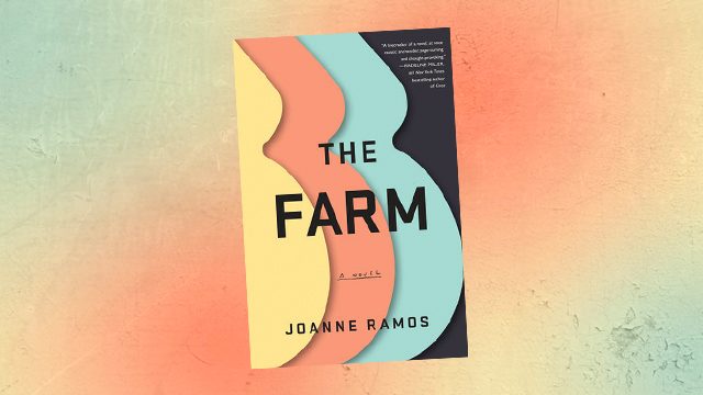 Joanne Ramos’ ‘The Farm’ is an eerie depiction of just how far OFWs would go for a loved one