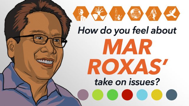 How do you feel about Mar Roxas’ take on issues?