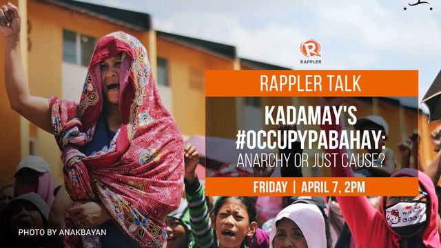Rappler Talk: Kadamay’s #OccupyPabahay: Anarchy or just cause?