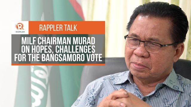 Rappler Talk: MILF chief Murad on hopes, challenges for the Bangsamoro vote