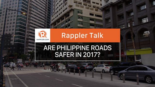 Rappler Talk: Are Philippine roads safer in 2017?