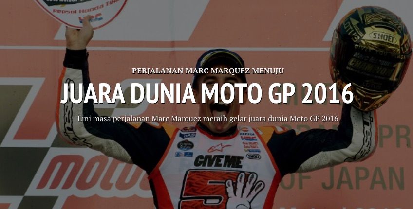 Perjalanan Marc Marquez menuju juara dunia MotoGP 2016