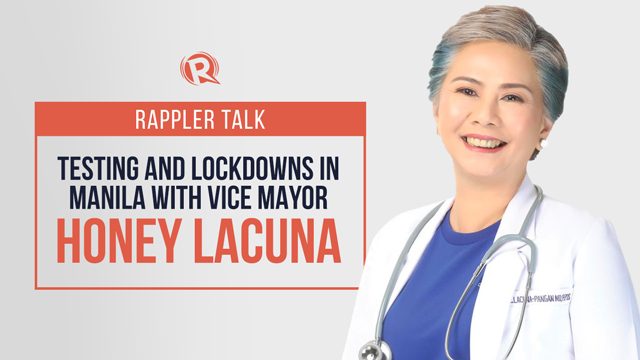 Rappler Talk: Testing and lockdowns in Manila with Vice Mayor Honey Lacuna