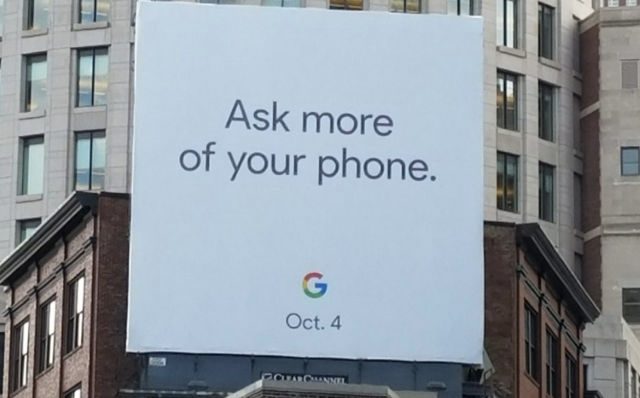 ASK MORE OF YOUR PHONE. The cryptic billboard reportedly seen in Boston. Screenshot from Droid-Life photo at http://www.droid-life.com/2017/09/13/google-pixel-2-event-date/  
