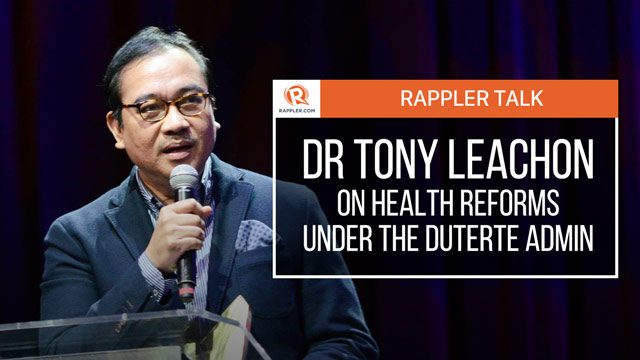 Rappler Talk: Dr Tony Leachon on health reforms under the Duterte gov’t