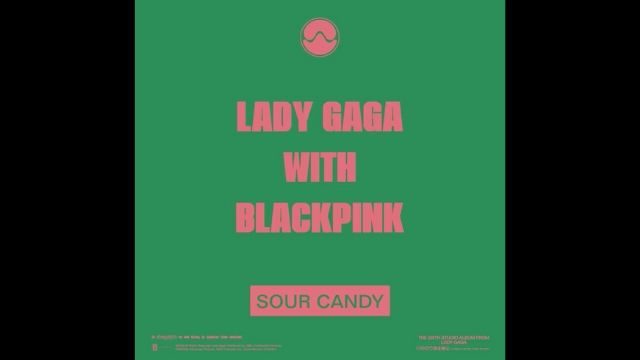 LISTEN: Lady Gaga and BLACKPINK release ‘Sour Candy’